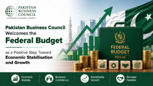 Pakistan Business Council Welcomes the Federal Budget as a Positive Step Toward Economic Stabilisation and Growth