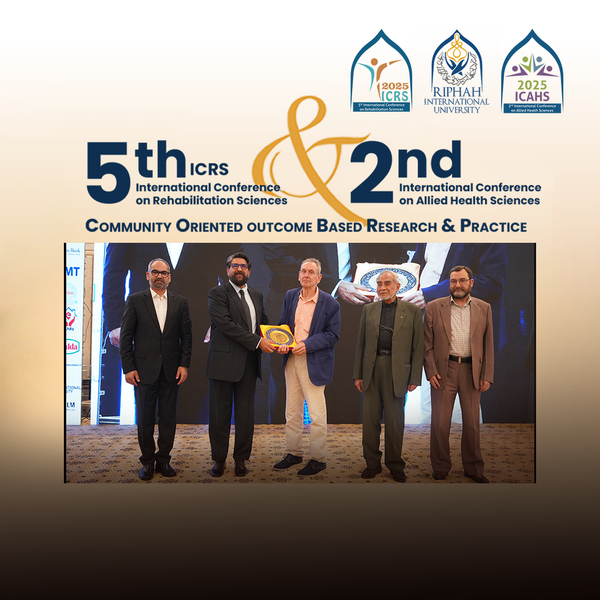 Riphah University hosted 2nd ICRS & 5th ICAHS Bringing together 3000 Delegates, 135 National & 40 International Speakers from