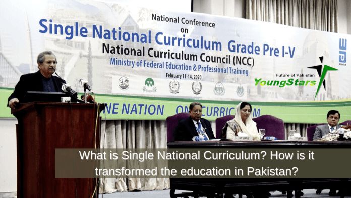 What is Single National Curriculum How is it transformed the education in Pakistan