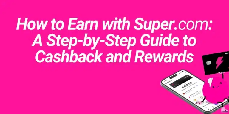 How to Earn with Super.com: A Step-by-Step Guide to Cashback and Rewards