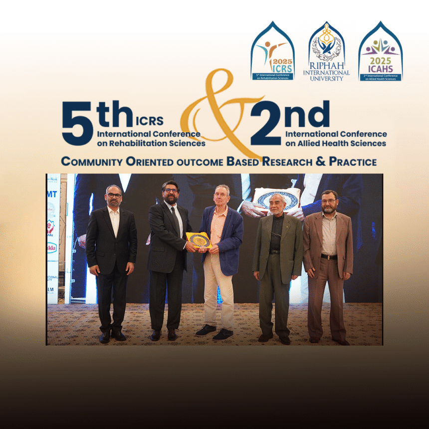 Riphah University hosted 2nd ICRS & 5th ICAHS Bringing together 3000 Delegates, 135 National & 40 International Speakers from 17 countries